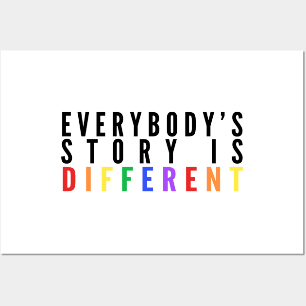 Everybody's Story Is Different (Black/Rainbow) - Happiest Season Wall Art by Queerdelion